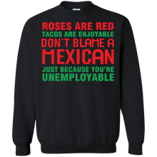 Load image into Gallery viewer, Roses are red tacos are enjoyable don’t blame a Mexican shirt Sweatshirt