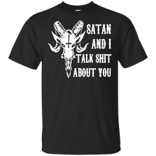 Load image into Gallery viewer, Satan and I talk shit about you shirt t shirt