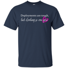 Load image into Gallery viewer, Deployments are Tough But Darling So are You shirt t shirt