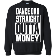 Load image into Gallery viewer, Dance dad straight outta money shirt Sweatshirt