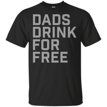 Load image into Gallery viewer, Dads Drink For Free shirt t shirt