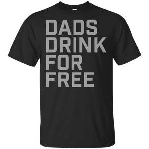 Dads Drink For Free shirt t shirt