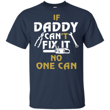 Load image into Gallery viewer, Daddy can fix it shirt t shirt