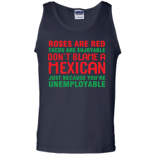Load image into Gallery viewer, Roses are red tacos are enjoyable don’t blame a Mexican shirt Tank Top