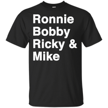 Load image into Gallery viewer, Ronnie Bobby Ricky Mike Sorry Ralph Cool It Now shirt t shirt