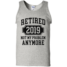 Load image into Gallery viewer, Retired 2019 Not My Problem Anymore Funny Retirement Gift Tank Top