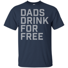 Load image into Gallery viewer, Dads Drink For Free shirt t shirt