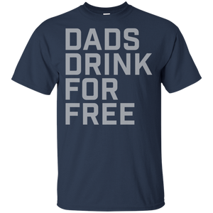 Dads Drink For Free shirt t shirt