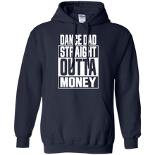 Load image into Gallery viewer, Dance dad straight outta money shirt Hoodie