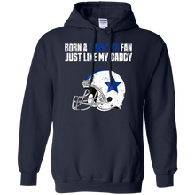 Load image into Gallery viewer, Dallas Cowoys Fan Just Like My Daddy shirt Hoodie