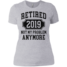 Load image into Gallery viewer, Retired 2019 Not My Problem Anymore Funny Retirement Gift Ladies' Boyfriend