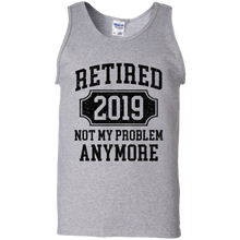 Load image into Gallery viewer, Retired 2019 Not My Problem Anymore Funny Retirement Gift Tank Top