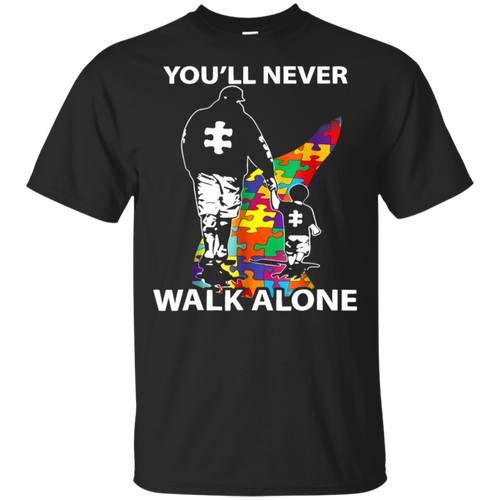 Daddy Autism Shirt You'll Never Walk Alone t shirt