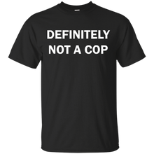 Load image into Gallery viewer, Definitely not a cop - Funny Halloween costume Shirt t shirt