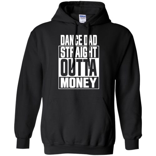 Dance dad straight outta money shirt Hoodie