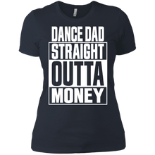 Load image into Gallery viewer, Dance dad straight outta money shirt Ladies&#39; Boyfriend