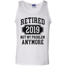 Load image into Gallery viewer, Retired 2019 Not My Problem Anymore Funny Retirement Gift Tank Top