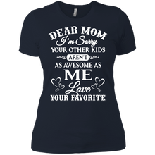 Load image into Gallery viewer, Dear mom I’m sorry your other kids aren’t as awesome as you love your favorite shirt Ladies' Boyfriend