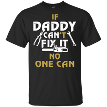 Load image into Gallery viewer, Daddy can fix it shirt t shirt