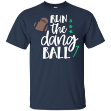 Load image into Gallery viewer, Run the dang ball shirt t shirt