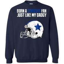 Load image into Gallery viewer, Dallas Cowoys Fan Just Like My Daddy shirt Sweatshirt