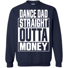 Load image into Gallery viewer, Dance dad straight outta money shirt Sweatshirt