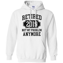 Load image into Gallery viewer, Retired 2019 Not My Problem Anymore Funny Retirement Gift Hoodie