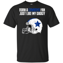 Load image into Gallery viewer, Dallas Cowoys Fan Just Like My Daddy shirt t shirt