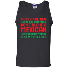 Load image into Gallery viewer, Roses are red tacos are enjoyable don’t blame a Mexican shirt Tank Top