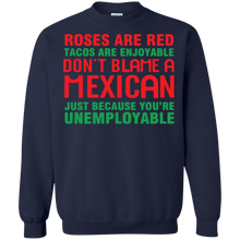 Load image into Gallery viewer, Roses are red tacos are enjoyable don’t blame a Mexican shirt Sweatshirt
