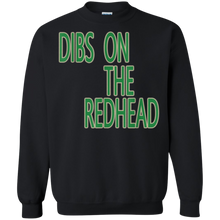 Load image into Gallery viewer, Dibs On The Redhead St Patricks Day Sweatshirt